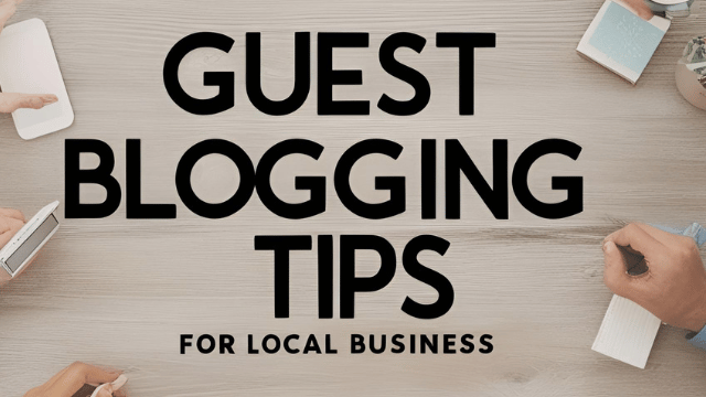 Guest Blogging Tips to Boost Local SEO Rankings: A Proven Strategy for Success