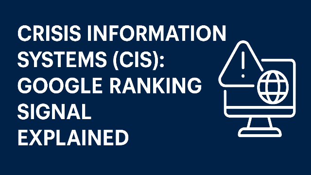 Google Crisis Information Systems (CIS): Ranking Signal Explained
