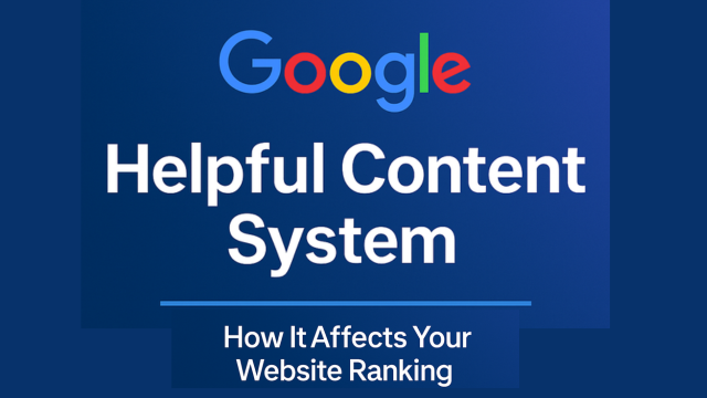 Google Helpful Content System Explained: How It Affects Your Website Ranking
